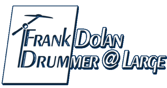 Frank Dolan ... Drummer @ Large